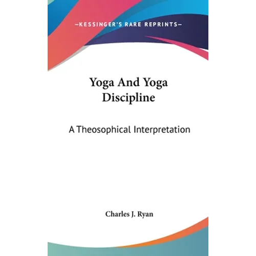 Yoga And Yoga Discipline: A Theosophical Interpretation - Hardcover | Books | Wiccan Center