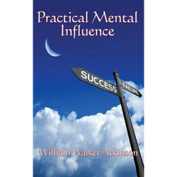 Practical Mental Influence: A Study of Thought, Influence, and Mental Discipline - Hardcover | Books | Wiccan Center