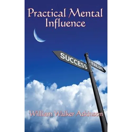 Practical Mental Influence: A Study of Thought, Influence, and Mental Discipline - Hardcover | Books | Wiccan Center