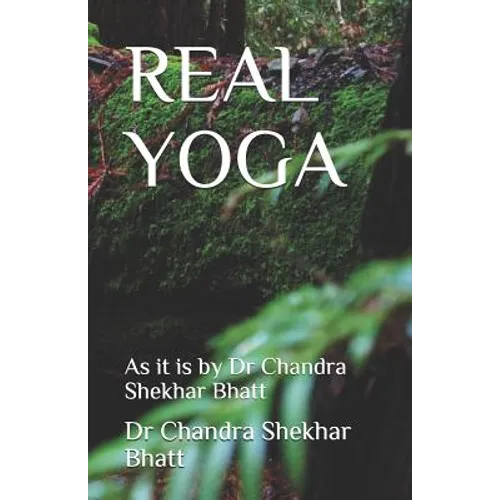 Real Yoga: As it is by Dr Chandra Shekhar Bhatt - Paperback | Books | Wiccan Center