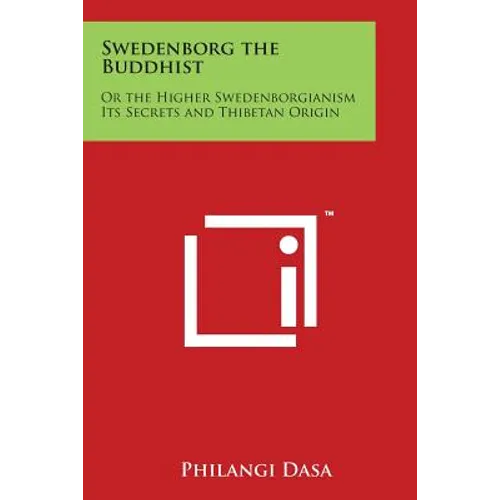 Swedenborg the Buddhist: Or the Higher Swedenborgianism Its Secrets and Thibetan Origin - Paperback | Books | Wiccan Center