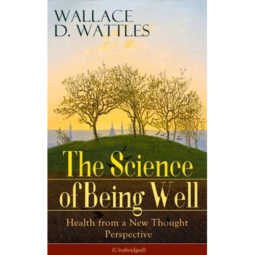 The Science of Being Well: Health from a New Thought Perspective (Unabridged) - Paperback | Books | Wiccan Center