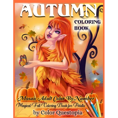 Autumn Coloring Book -Mosaic Adult Color By Number- Magical Fall Coloring Book For Adults: Including Pumpkins, Fall Leaves, Elves and Fairies of the A - Paperback | Books | Wiccan Center