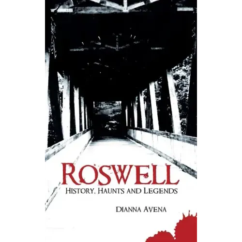 Roswell: History, Haunts and Legends - Hardcover | Books | Wiccan Center