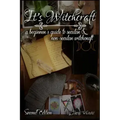 It's Witchcraft: A Beginner's Guide to Secular and Non-Secular Witchcraft - Paperback | Books | Wiccan Center