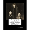 How to Speak to the Dead: A Practical Handbook - Paperback | Books | Wiccan Center