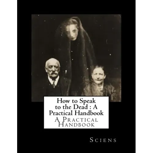 How to Speak to the Dead: A Practical Handbook - Paperback | Books | Wiccan Center