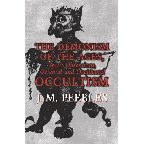 The Demonism of the Ages, Spirit Obsessions, Oriental and Occidental Occultism - Paperback | Books | Wiccan Center