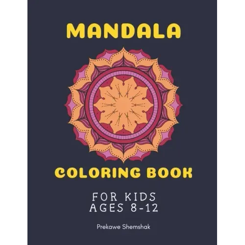 Mandala Coloring Book for Kids Ages 8-12: Mandala Coloring Book for Kids travel and relaxation - A perfect birthday gift for children ages 8, 9, 10, 1 - Paperback