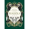 Magicka: Finding Spiritual Guidance Through Plants, Herbs, Crystals, and More - Hardcover