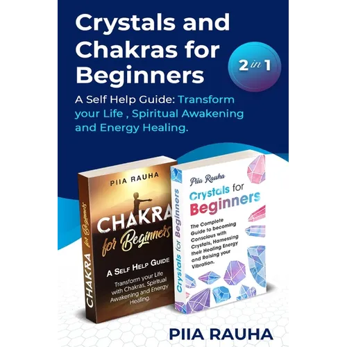 Crystals And Chakras for Beginners: A Self Help Guide: Transform your Life, Spiritual Awakening and Energy Healing. - Paperback | Books | Wiccan Center