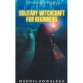 Solitary Witchcraft for Beginners - Paperback | Books | Wiccan Center