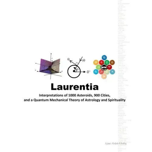 Laurentia: Interpretations of 1000 Asteroids, 900 Cities, and a Quantum Mechanical Theory of Astrology and Spirituality - Paperback | Books | Wiccan Center