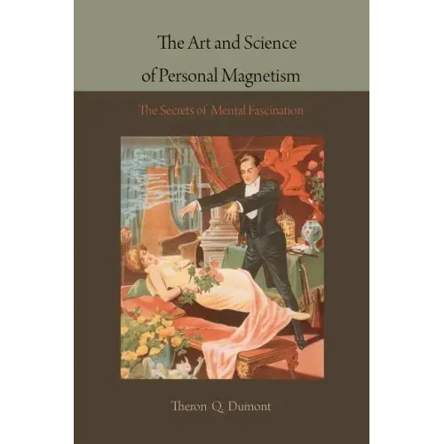The Art and Science of Personal Magnetism: The Secrets of Mental Fascination - Paperback | Books | Wiccan Center