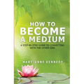 How to Become a Medium: A Step-By-Step Guide to Connecting with the Other Side - Paperback | Books | Wiccan Center