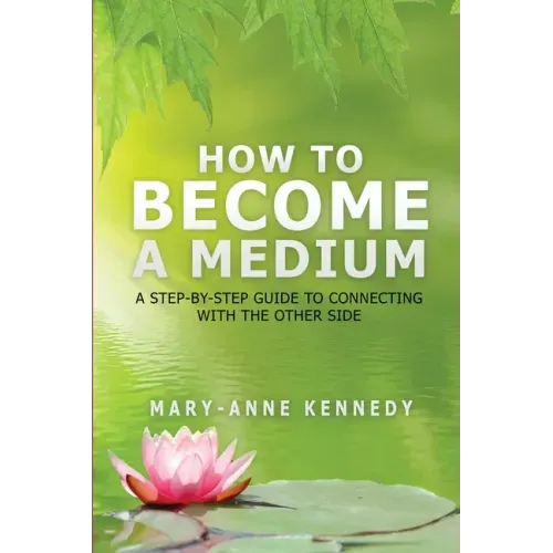 How to Become a Medium: A Step-By-Step Guide to Connecting with the Other Side - Paperback | Books | Wiccan Center