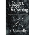 Curses, Hexes & Crossing: A Magician's Guide to Execration Magick - Paperback | Books | Wiccan Center