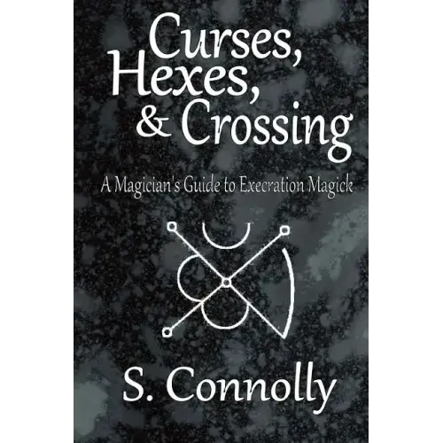 Curses, Hexes & Crossing: A Magician's Guide to Execration Magick - Paperback | Books | Wiccan Center