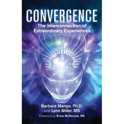 Convergence: The Interconnection of Extraordinary Experiences - Paperback