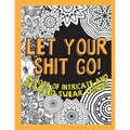 Let Your Shit Go: A Book of Intricate and Detailed Swear Words