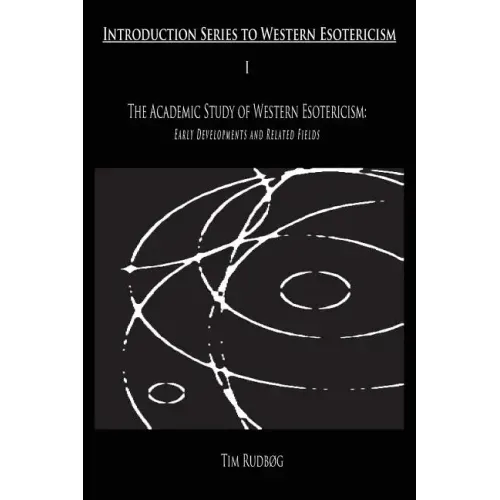 The Academic Study of Western Esotericism: Early Developments and Related Fields - Paperback