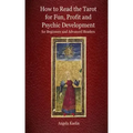 How to Read the Tarot for Fun, Profit and Psychic Development for Beginners and Advanced Readers - Paperback