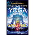 Best Books for Yoga Lovers - 3 Books in One!: Hatha Yoga Pradipika, Patanjali Yoga Sutras, Kundalini Yoga - Paperback