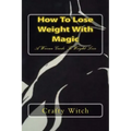 How To Lose Weight With Magic: A Wiccan Guide To Weight Loss - Paperback | Books | Wiccan Center