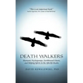 Death Walkers: Shamanic Psychopomps, Earthbound Ghosts, and Helping Spirits in the Afterlife Realm - Paperback | Books | Wiccan Center