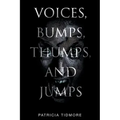 Voices, Bumps, Thumps, and Jumps