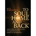 To Soul Home and Back: About Life between Lives hypnotherapy for spiritual regression - Paperback