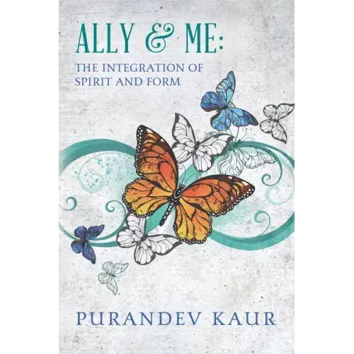 Ally & Me: The Integration of Spirit and Form - Paperback