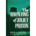 The Haunting of Joliet Prison - Paperback | Books | Wiccan Center