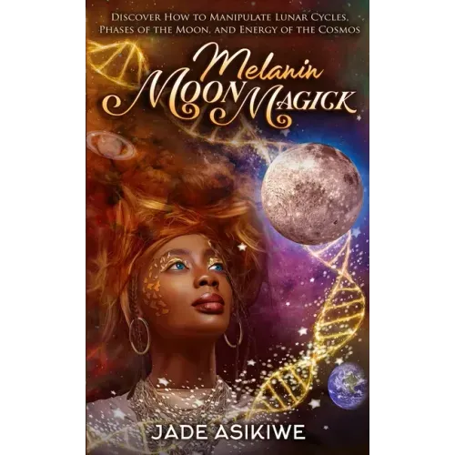 Melanin Moon Magick: Discover How to Manipulate Lunar Cycles, Phases of The Moon, and Energy of The Cosmos - Paperback | Books | Wiccan Center