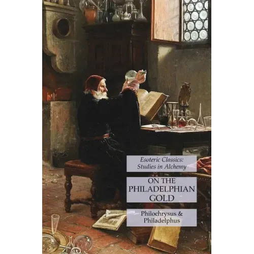 On the Philadelphian Gold: Esoteric Classics: Studies in Alchemy - Paperback