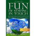 The Fun of Staying in Touch: How Our Loved Ones Contact Us and How We Can Contact Them - Paperback