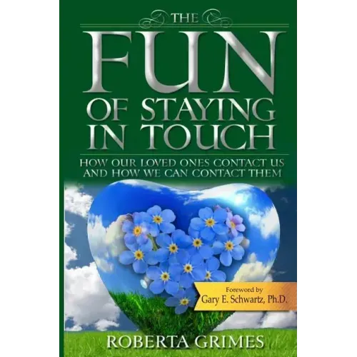 The Fun of Staying in Touch: How Our Loved Ones Contact Us and How We Can Contact Them - Paperback