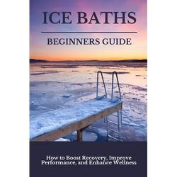 Ice Baths Beginners Guide: Boost Recovery, Improve Performance & Enhance Wellness - Paperback | Books | Wiccan Center