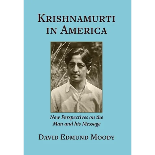 Krishnamurti in America: New Perspectives on the Man and his Message - Hardcover | Books | Wiccan Center