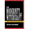 The Modernity of Witchcraft Modernity of Witchcraft: Politics and the Occult in Postcolonial Africa Politics and the Occult in Postcolonial Africa - Paperback | Books | Wiccan Center