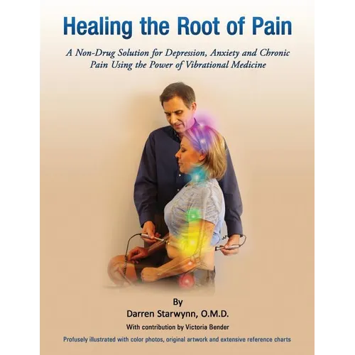 Healing the Root of Pain: Bio-Electric Principles, Evaluation and Treatment - Paperback | Books | Wiccan Center