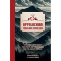 Appalachian Folklore Unveiled: Mysterious Happenings of Folk Spirits and Mystic Shades from the Ancient Foothills - Hardcover | Books | Wiccan Center