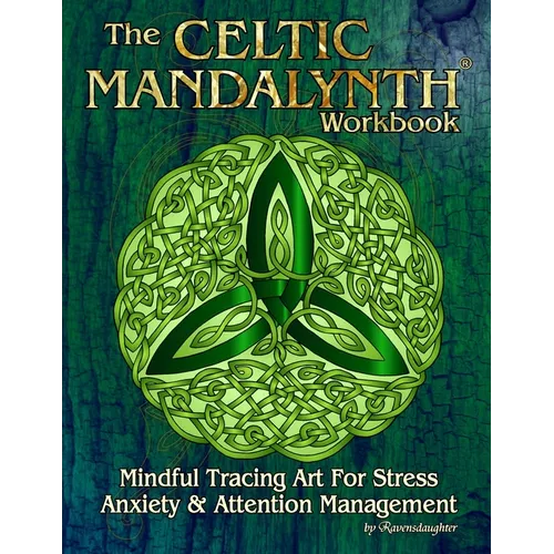 The Celtic Mandalynth Workbook: Mindful Tracing Art for Stress, Anxiety and Attention Management - Paperback | Books | Wiccan Center