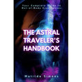 The Astral Traveler's Handbook: Your Complete Guide to Out-of-Body Experiences - Paperback | Books | Wiccan Center