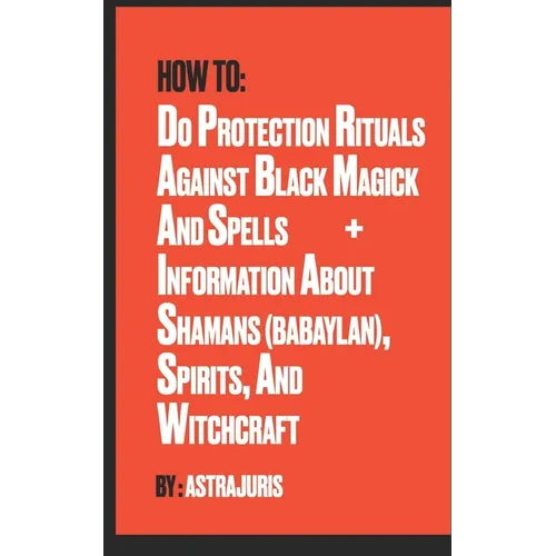 How to do Protection Rituals Against Black Magick and Spells + Information About Shamans (Babaylan), Spirits, and Witchcraft - Paperback | Books | Wiccan Center