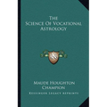 The Science Of Vocational Astrology - Paperback | Books | Wiccan Center