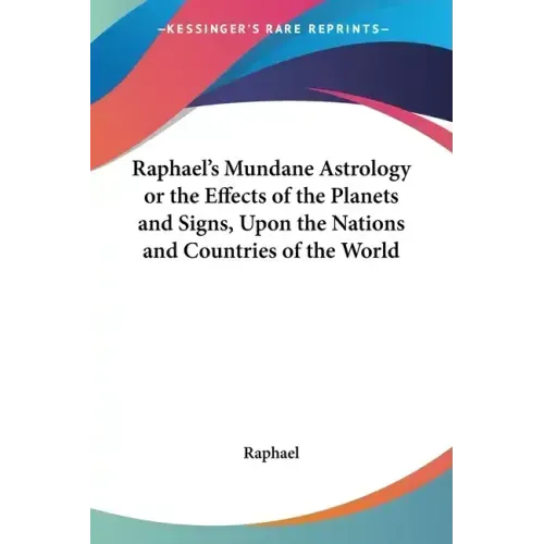 Raphael's Mundane Astrology or the Effects of the Planets and Signs, Upon the Nations and Countries of the World - Paperback | Books | Wiccan Center