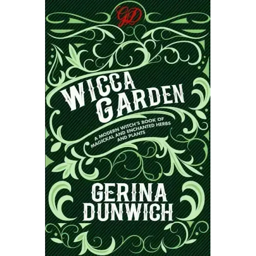 The Wicca Garden: A Modern Witch's Book of Magickal and Enchanted Herbs and Plants - Paperback | Books | Wiccan Center