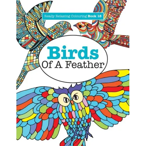 Really Relaxing Colouring Book 18: Birds of a Feather - Paperback