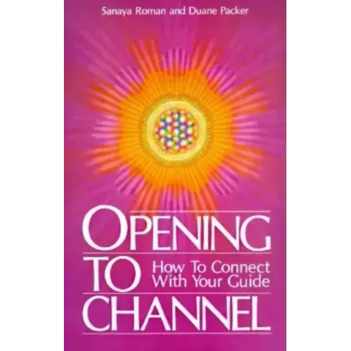 Opening to Channel: How to Connect with Your Guide - Paperback | Books | Wiccan Center